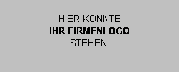 Textfeld: HIER KNNTE 
IHR FIRMENLOGO 
STEHEN!
